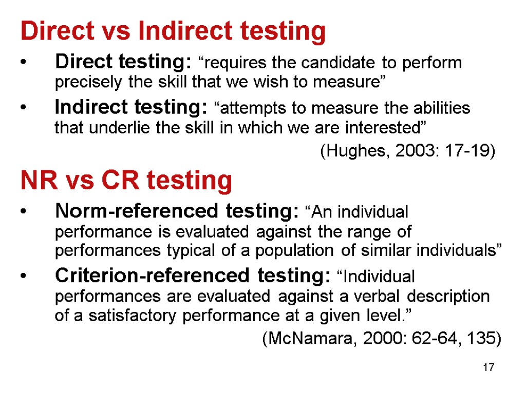 17 Direct vs Indirect testing Direct testing: “requires the candidate to perform precisely the